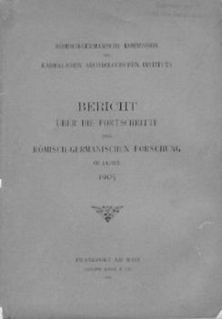 Bericht über die Fortschritte der römisch-germanischen Forschung im Jahre 1905. 