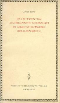 Das Witwentum als organische Gliedschaft im Gemeinschaftsleben der alten Kirche. Ein geschichtlicher Beitrag zur Grundlegung der Witwenseelsorge in der Gegenwart. 