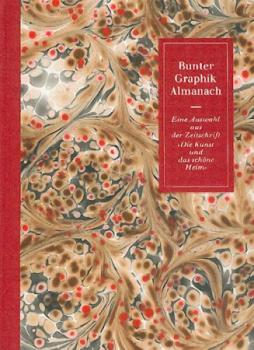 Bunter Graphik-Almanach. Eine Auswahl aus der Zeitschrift "Die Kunst und das schöne Heim". 