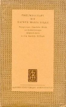Freundschaft mit Rainer Maria Rilke. Begegnungen, Gespräche, Briefe und Aufzeichnungen. 