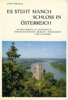 Es steht manch Schloss in Österreich. Kunstfahrten zu berühmten österreichischen Burgen, Schlössern und Palästen. Völlig neu gestalt. Aufl. 