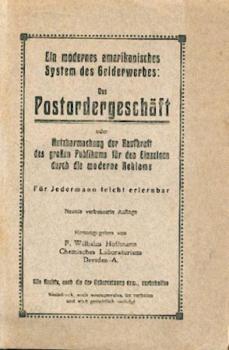 Das Postordergeschäft.  Ein komplett ausgearbeitetes System zum schnellen Gelderwerb und zur Erlangung vollkommener Selbständigkeit mit geringem oder fast gar keinem Kapital ... Für Jedermann leicht erlernbar. 9. verb. Aufl. 