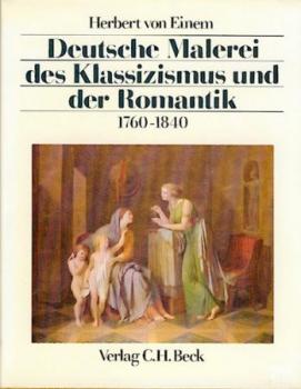 Deutsche Malerei des Klassizismus und der Romantik 1760 - 1840. 