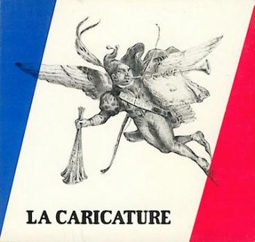 La Caricature. Bildsatire in Frankreich 1830 - 1835 aus der Sammlung von Kritter. Ausstellungskatalog. 