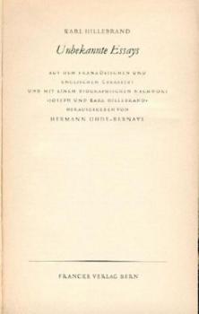 Unbekannte Essays. Aus d. Franz. u. Engl. übers. u. mit einem biograph. Nachwort "Joseph und Karl Hillebrand" hrsg. v. Hermann Uhde-Bernays. 