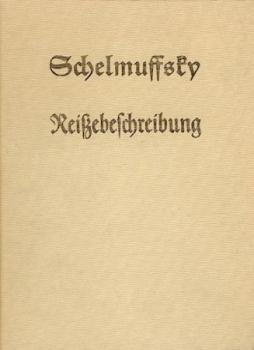 Schelmuffskys Wahrhafftige Curiöse und sehr gefährliche Reißebeschreibung zu Wasser und Land. I. Theil (u. Anderer Theil) in Hochteutscher Frau Mutter Sprache eigenhandig an den Tag gegeben v. E.S. Schelmenrode 1696 u. Padua eine halbe Stunde vor Rom 1697 