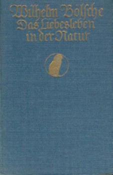 Das Liebesleben in der Natur. Eine Entwickelungsgeschichte der Liebe. Stark verm. u. umgearb. Ausgabe. 2 Teile in 3 Bänden. 