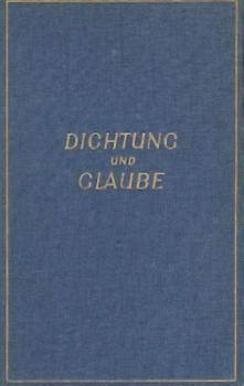 Dichtung und Glaube. Probleme und Gestalten der deutschen Gegenwartsliteratur. 2. erg. Aufl. 