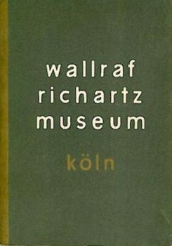 Wallraf-Richartz-Museum Köln. Führer durch die Gemäldegalerie. 