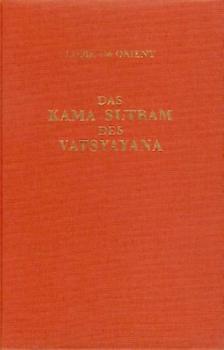Das Kamasutram. Aus dem Sanskrit v. Richard Burton u. F. F. Arbuthnot. Deutsch v. E. Kolb u. J. Weltmann. Ungekürzte Ausgabe. 