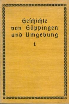 Geschichte von Göppingen und Umgebung. 2 Bände. 