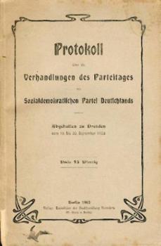 Protokoll über die Verhandlungen des Parteitages der Sozialdemokratischen Partei Deutschlands. Abgehalten zu Dresden vom 13. bis 20. September 1903. 