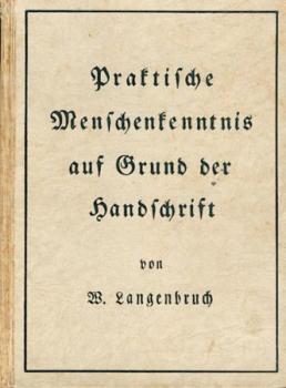 Praktische Menschenkenntnis auf Grund der Handschrift. 3. verb. u. verm. Aufl. bearb. v. Hans Langenbruch. 