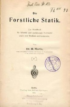 Die forstliche Statik. Ein Handbuch für leitende und ausführende Forstwirte sowie zum Studium und Unterricht. 
