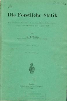 Die forstliche Statik. Ein Handbuch für leitende und ausführende Forstwirte sowie zum Studium und Unterricht. 2 Teile in 1 Band. 2. (überarb.) Aufl. 