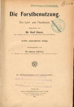 Die Forstbenutzung. Ein Lehr- und Handbuch. 12. neubearb. Aufl. hrsg. v. Ludwig Fabricius. 