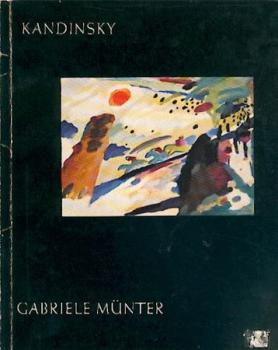 Kandinsky (Gabriele-Münter-Stiftung) und Gabriele Münter. Werke aus fünf Jahrzehnten. Ausstellungskatalog. 