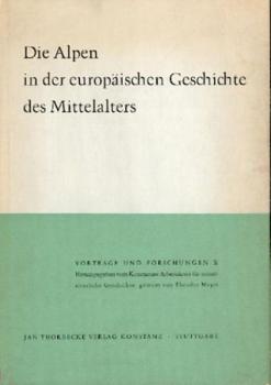 Die Alpen in der europäischen Geschichte des Mittelalters. Reichenau-Vorträge 1961 - 1962. 