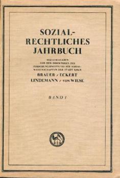 Sozialrechtliches Jahrbuch. Berichte, Materialien, Untersuchungen zum werdenden Sozialrecht, vornehmlich über Berufsorganisationen, Industriepädagogik und Lohngestaltung. Band 1. 