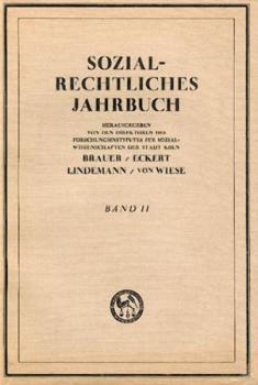 Sozialrechtliches Jahrbuch. Berichte, Materialien, Untersuchungen zum werdenden Sozialrecht, vornehmlich über Berufsorganisationen, Industriepädagogik und Lohngestaltung. Band 2. 