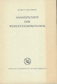 Ansatzpunkte der Wohlstandsökonomik. Versuch einer Neuorientierung im Bereich der normativen Lehre vom wirtschaftlichen Wohlstand. 