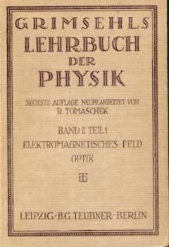 Grimsehls Lehrbuch der Physik. Band 2, Tl. 1: Elektromagnetisches Feld / Optik. 6. vollst. neubearb. Aufl. 