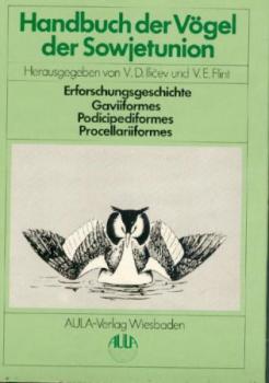 Handbuch der Vögel der Sowjetunion und angrenzender Gebiete. Band 1: Erforschungsgeschichte, Gaviiformes, Podicipediformes, Procellariiformes. 