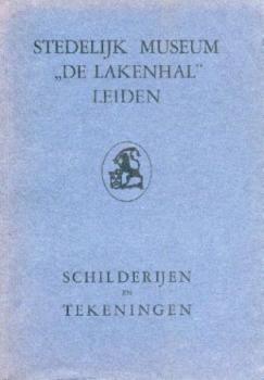 Stedelijk Museum "De Lakenhal" Leiden. Beschrijvende catalogus van de schilderijen en tekeningen. 