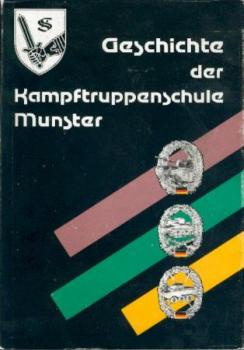 Geschichte der Kampftruppenschule Munster. 