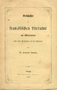 Geschichte der französischen Literatur im Mittelalter nebst ihren Beziehungen auf die Gegenwart. 