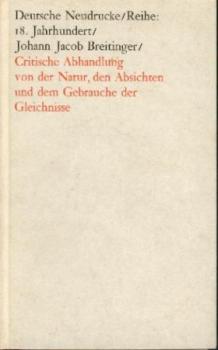 Critische Abhandlung von der Natur, den Absichten und dem Gebrauche der Gleichnisse. Nachdruck der Ausgabe Zürich 1740. 