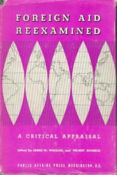 Foreign Aid Reexamined. A Critical Appraisal. 