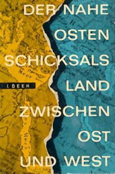 Der Nahe Osten. Schicksalsland zwischen Ost und West. 