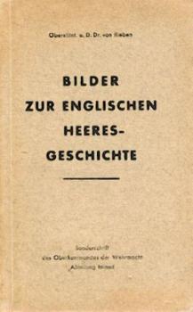 Bilder zur englischen Heeresgeschichte. Bearb. im Auftrag der "Deutschen Gesellschaft für Wehrpolitik und Wehrwissenschaften". 
