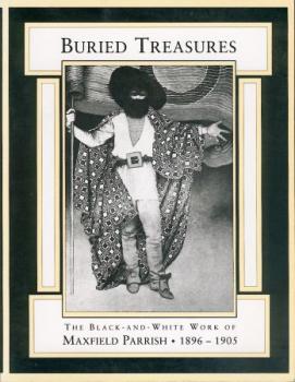 Buried Treasures. The Black-and-White Work of Maxfield Parrish 1896 - 1905. Hrsg. v. Fershid Bharucha. Text v. Rosalie Gomes. 