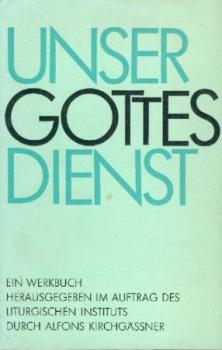 Unser Gottesdienst. Überlegungen und Anregungen. Ein Werkbuch. Hrsg. im Auftrag der Liturgischen Kommission. 2. Aufl. 