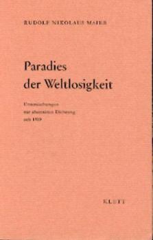 Paradies der Weltlosigkeit. Untersuchungen zur abstrakten Dichtung seit 1909. 