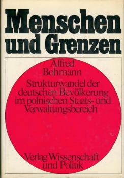 Menschen und Grenzen. Band 1: Strukturwandel der deutschen Bevölkerung im polnischen Staats- und Verwaltungsbereich. 