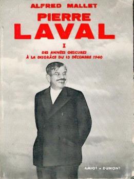 Pierre Laval. Band I (von 2): Des années obscures à la disgrace du 13 décembre 1940. 