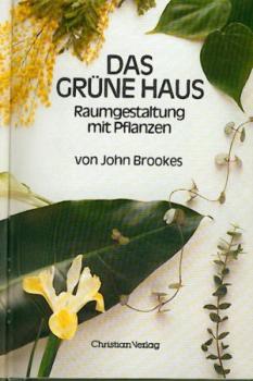 Das grüne Haus. Raumgestaltung mit Pflanzen. 2. Aufl. 