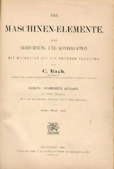 Die Maschinen-Elemente. Ihre Berechnung und Konstruktion mit Rücksicht auf die neueren Versuche. 5. verm. Aufl. Text- und Tafelband. 