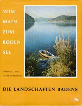 Vom Main zum Bodensee. Die Landschaften Badens. Einl. v. Kasimir Edschmid. 