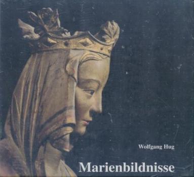 Marienbildnisse. Madonnen im Breisgau aus neun Jahrhunderten. 