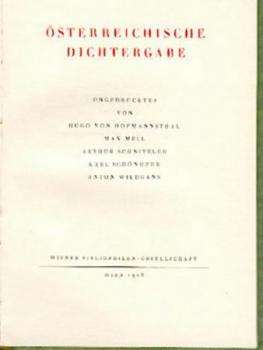 Österreichische Dichtergabe. Ungedrucktes von Hugo v. Hofmannsthal, Max Mell, Arthur Schnitzler, Karl Schönherr u. Anton Wildgans. 