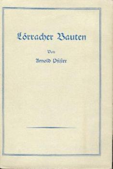 Lörracher Bauten. Ein praktischer Beitrag zum Heimatschutz und zum badischen Klassizismus Weinbrenners. 