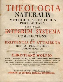 Theologia Naturalis. Methodo scientifica petractata. Pars 1 (von 2): Integrum systema complectens, qua existentia et attributa dei posteriori demonstrantur. 