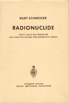 Radionuclide. 2. völlig neubearb. u. erw. Aufl. v. "Radioaktive Isotope". 