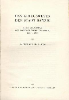 Das Kriegswesen der Stadt Danzig. Band 1: Die Grundzüge der Danziger Wehrverfassung 1454 - 1793. 