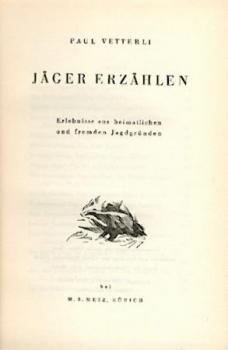 Jäger erzählen. Erlebnisse aus heimatlichen und fremden Jagdgründen. 