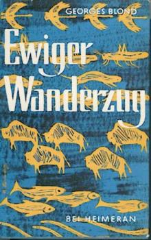 Ewiger Wanderzug. Zugvögel, Lachse, Aale, Bisons, Heuschrecken, Lemminge. 